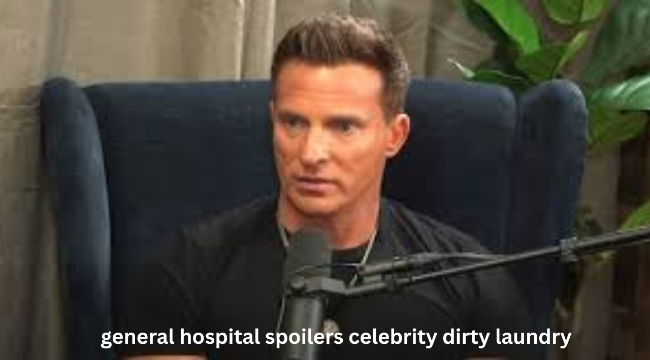 general hospital spoilers celebrity dirty laundry